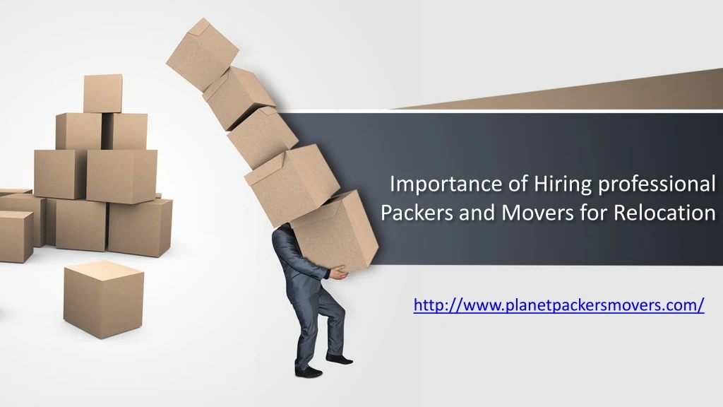 importance of hiring professional packers and movers for relocation
