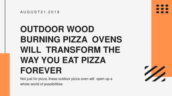 Outdoor Wood Burning Pizza Ovens Will Transform The Way You Eat Pizza Forever