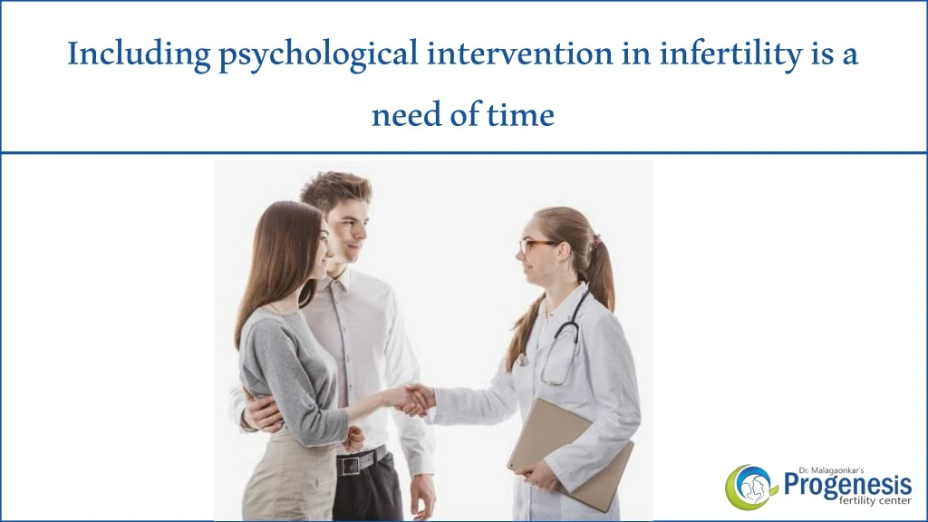 including psychological intervention in infertility is a need of time
