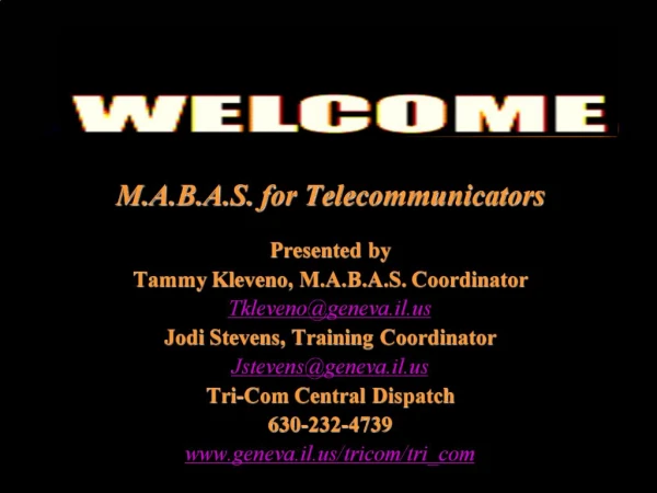 M.A.B.A.S. for Telecommunicators Presented by Tammy Kleveno, M.A.B.A.S. Coordinator Tklevenogeneva.il Jodi Stevens, Tra