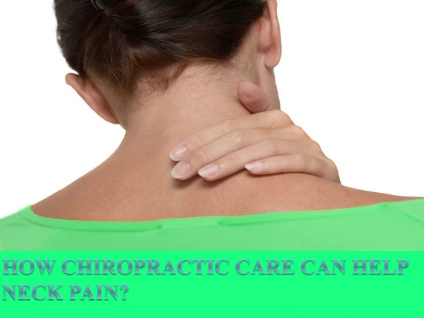 How Chiropractic Care Can Help Neck Pain
