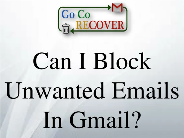 Can I Block Unwanted Emails In Gmail?-G Co Recover