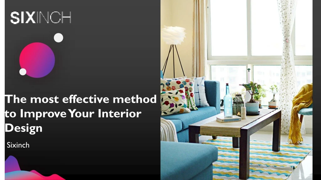 the most effective method to improve your interior design