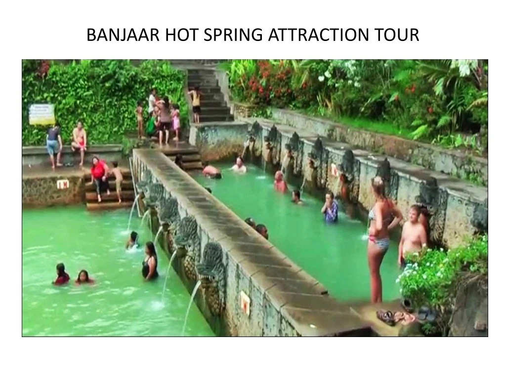 banjaar hot spring attraction tour