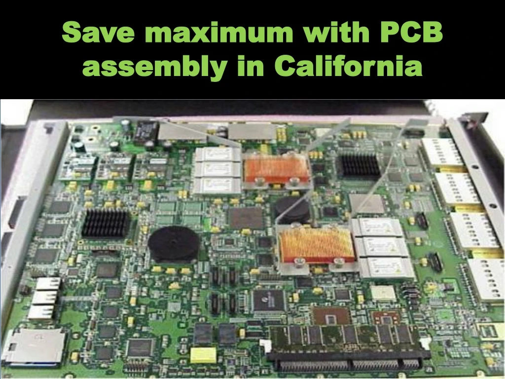 save maximum with pcb assembly in california