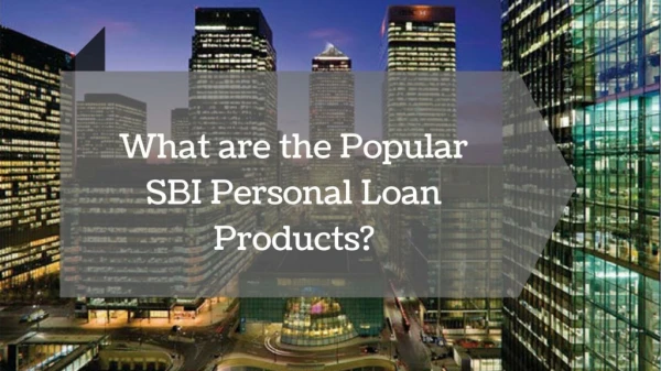 What are the Popular SBI Personal Loan Products?