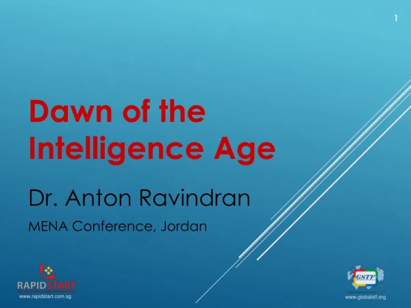 Dawn of the Intelligence Age by Dr. Anton Ravindran