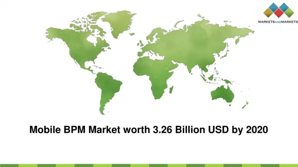 Mobile BPM Market to grow 3.26 Billion USD by 2020