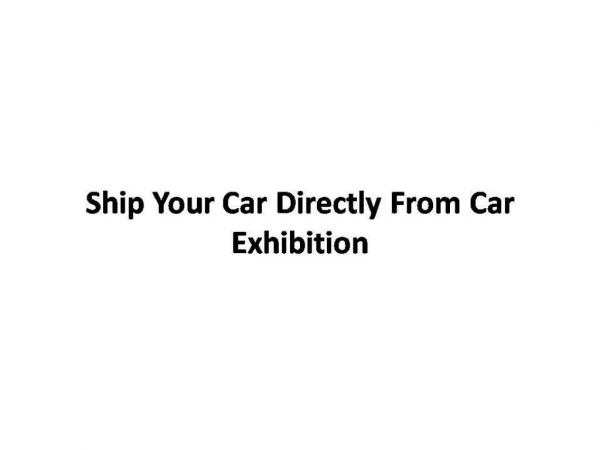 Ship Your Car Directly From Exhibition