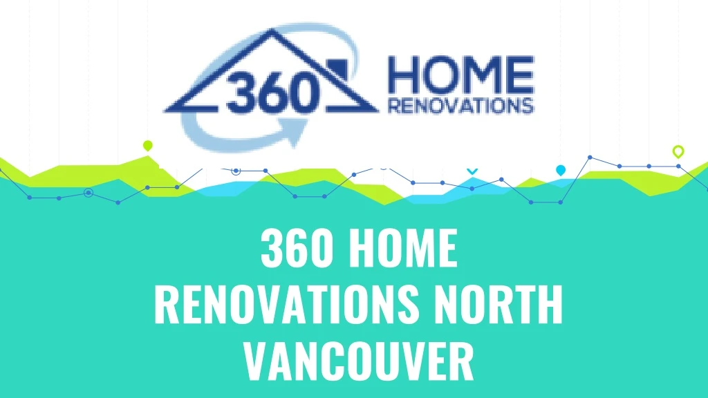 360 home renovations north vancouver