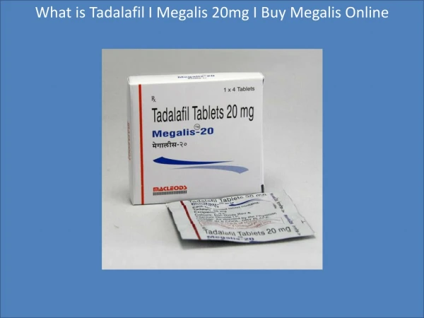 What is Tadalafil I Megalis 20mg I Buy Megalis Online
