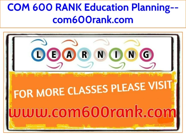 COM 600 RANK Education Planning--com600rank.com