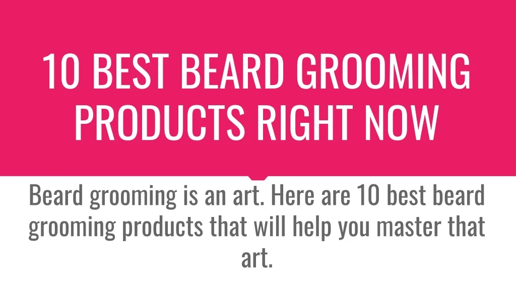 10 best beard grooming products right now