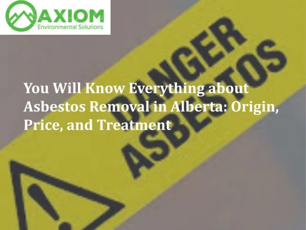 You Will Know Everything about Asbestos Removal in Alberta: Origin, Price, and Treatment