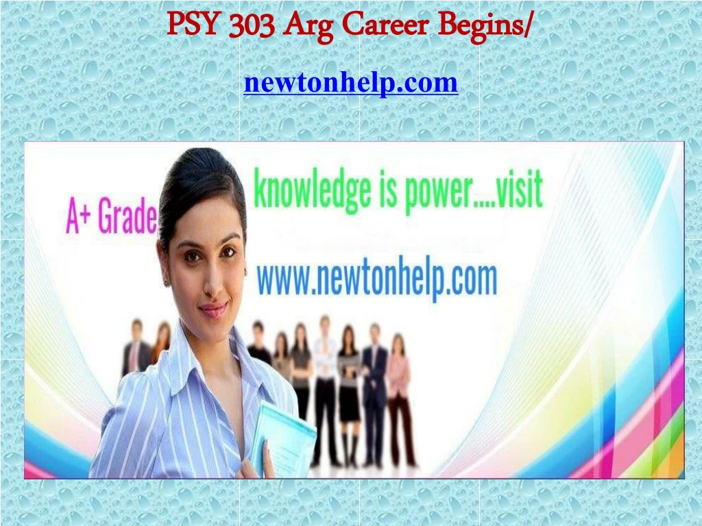 psy 303 arg career begins newtonhelp com