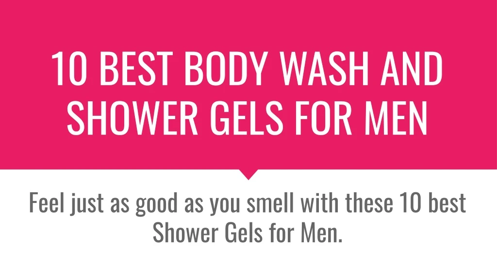 10 best body wash and shower gels for men