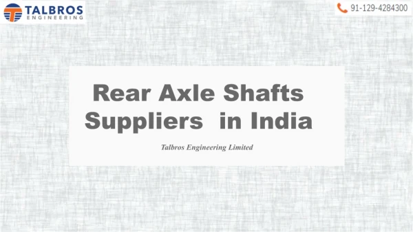 Rear Axle Shafts Suppliers in India