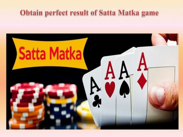 Obtain perfect result of Satta Matka game