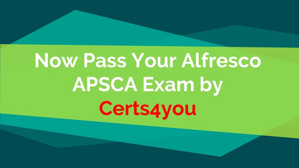 now pass your alfresco apsca exam by certs4you
