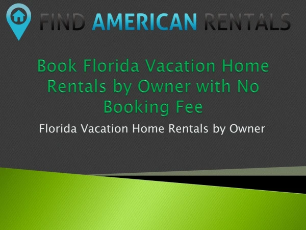 Book Florida Vacation Home Rentals by Owner with No Booking Fee