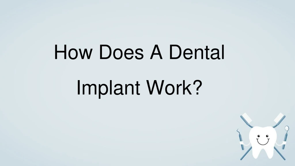 how does a dental implant work
