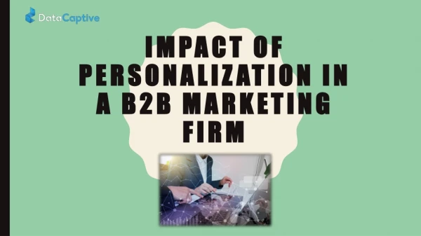 Impact of personalization in a b2b marketing firm | DataCaptive Blog