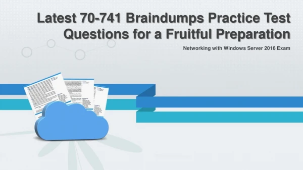 Latest 70-741 Braindumps Practice Test Questions for a Fruitful Preparation