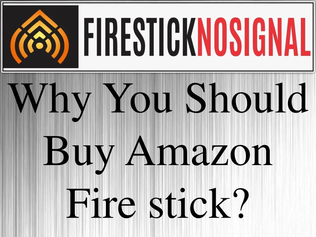 why you should buy amazon fire stick