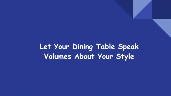 Let your Premium Dining Table Speak Volumes About your Style