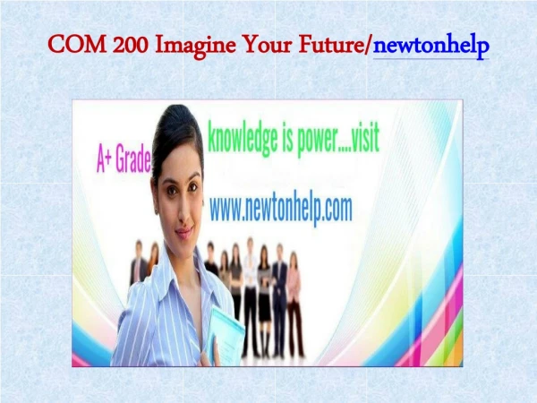 COM 200 Imagine Your Future/newtonhelp.com   