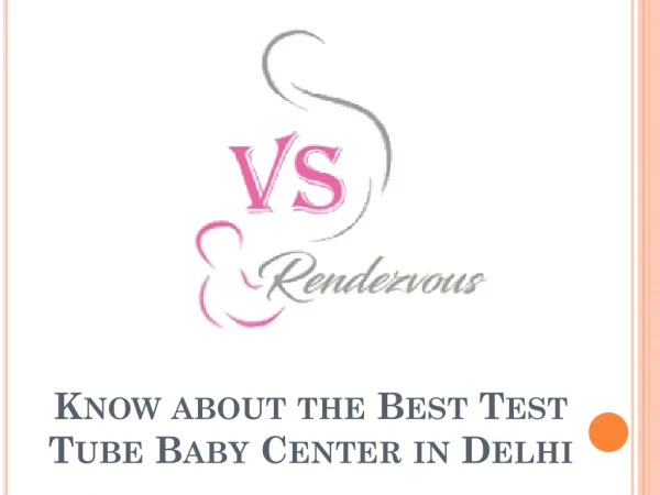 Know about the Best Test Tube Baby Center in Delhi