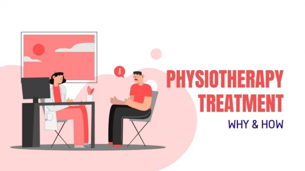 Physiotherapy treatment: Why and How