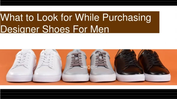 What to Look for While Purchasing Designer Shoes For Men