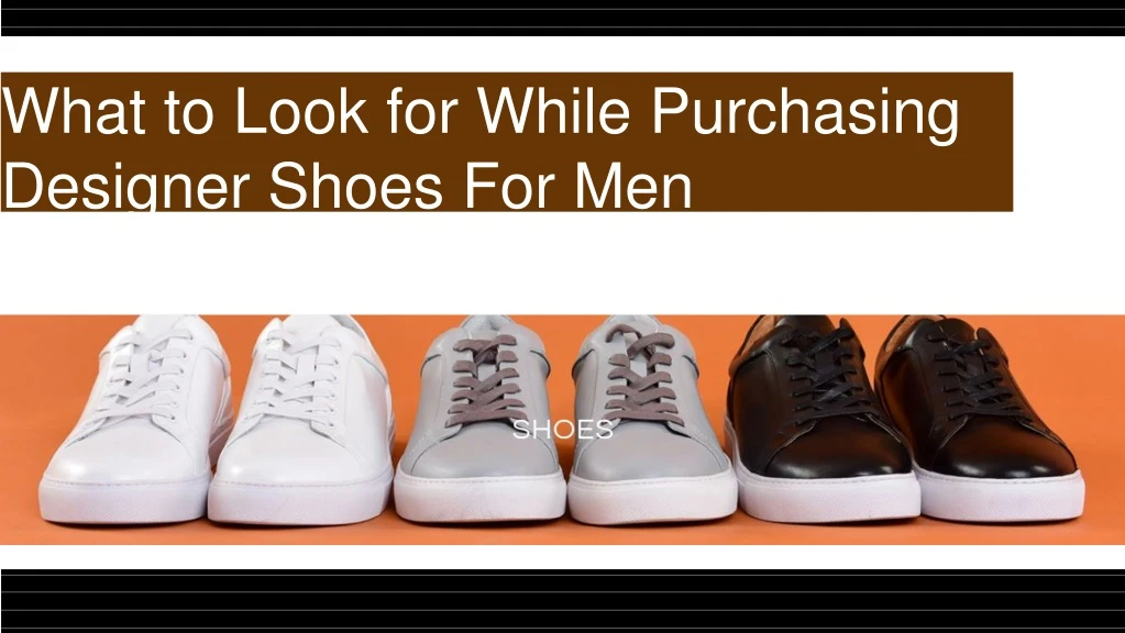 what to look for while purchasing designer shoes