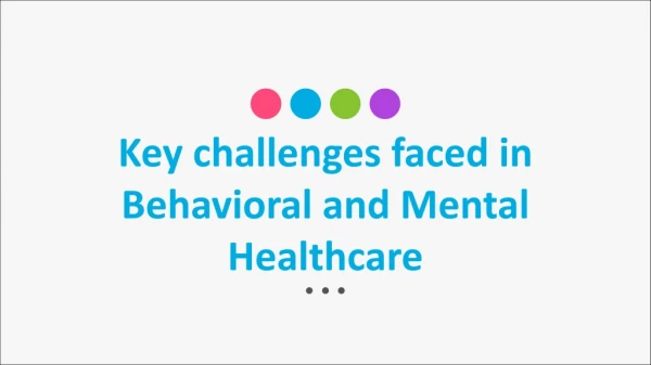 Key challenges faced in Behavioral and Mental Healthcare