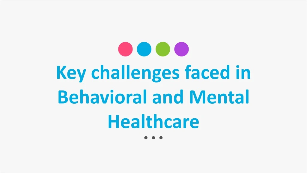 key challenges faced in behavioral and mental