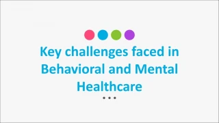 Key challenges faced in Behavioral and Mental Healthcare - slide 1