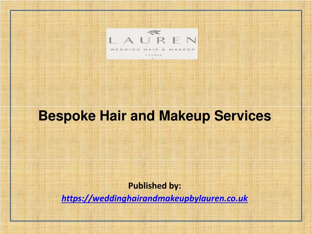 bespoke hair and makeup services published by https weddinghairandmakeupbylauren co uk