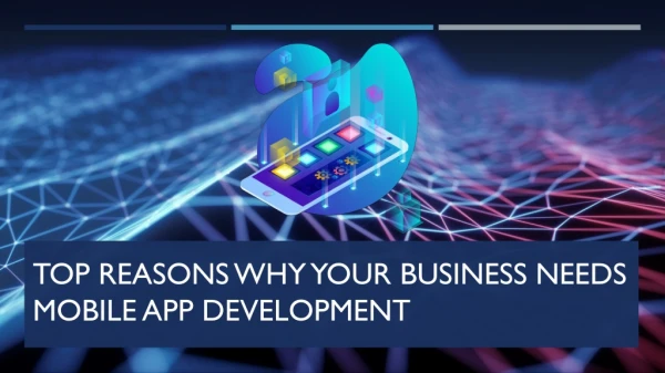 Top Reasons Why Your Business Needs Mobile App Development