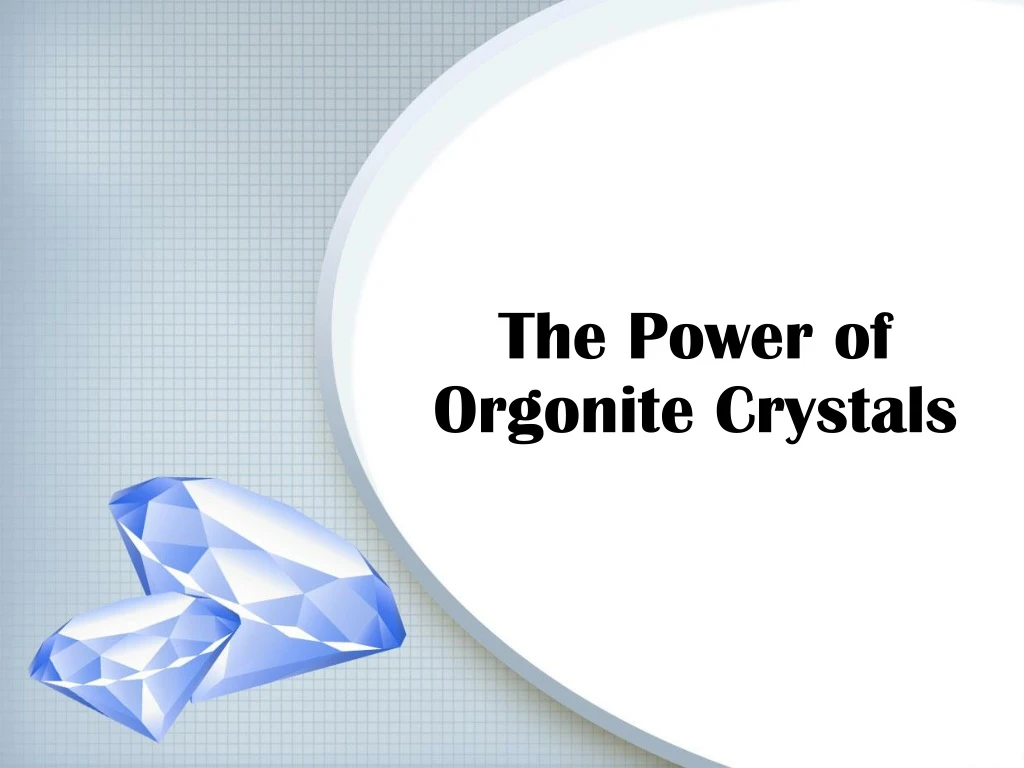 the power of orgonite crystals