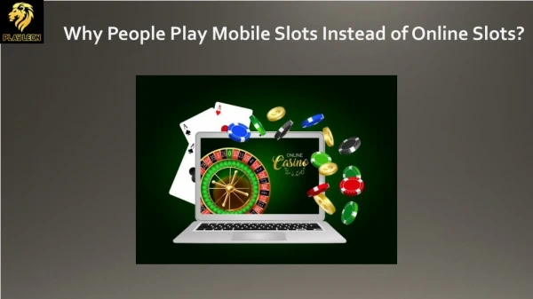 Why People Play Mobile Slots Instead of Online Slots?