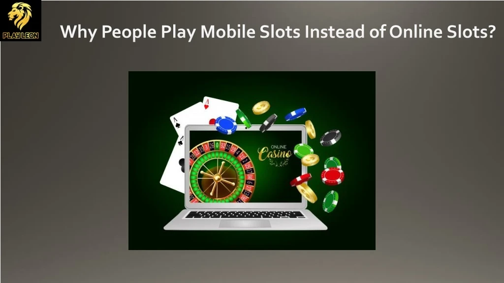 why people play mobile slots instead of online slots