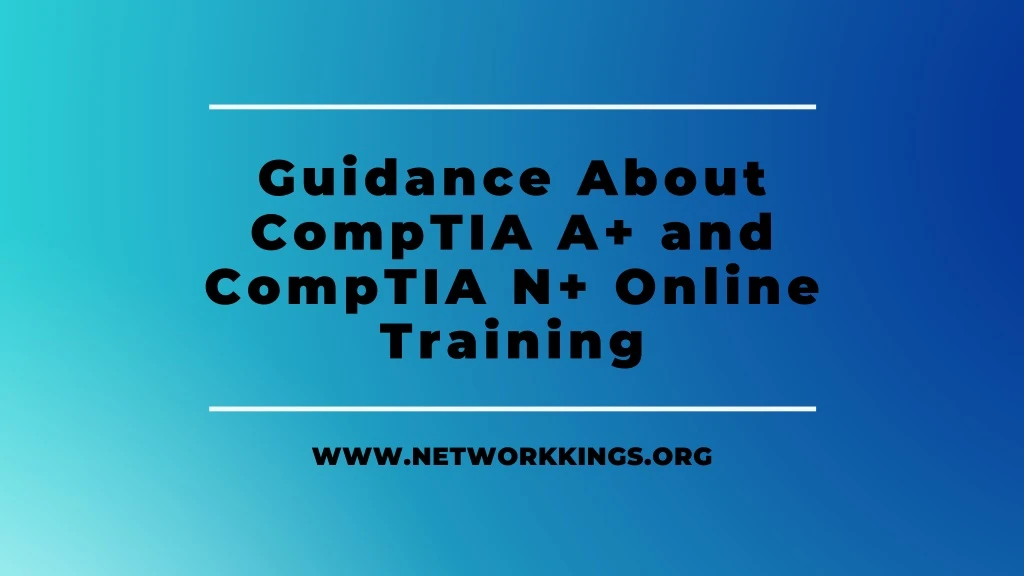 guidance about comptia a and comptia n online