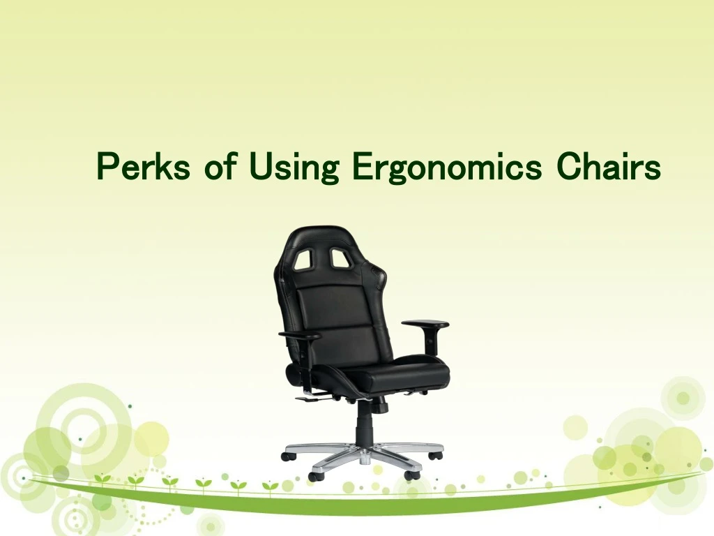 perks of using ergonomics chairs