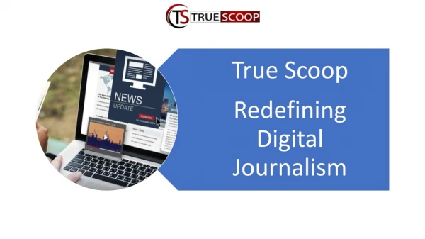 True Scoop: Redefining Digital Journalism