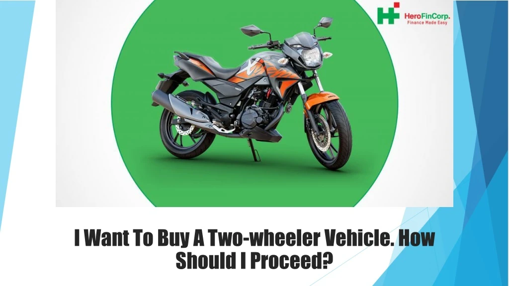 i want to buy a two wheeler vehicle how should i proceed