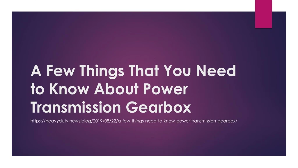 a few things that you need to know about power transmission gearbox