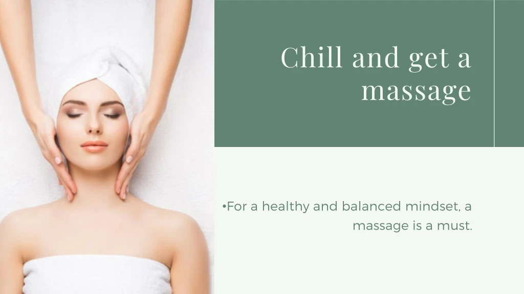 chill and get a massage