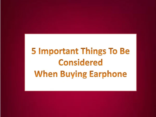 5 Important Things To Be Considered When Buying Earphone