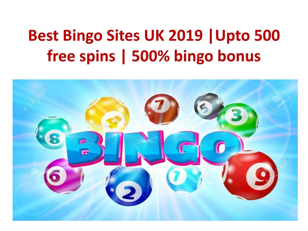 best bingo sites uk 2019 upto 500 free spins 500 bingo bonus